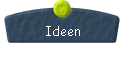 Ideen